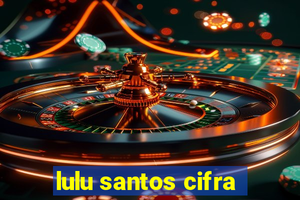 lulu santos cifra